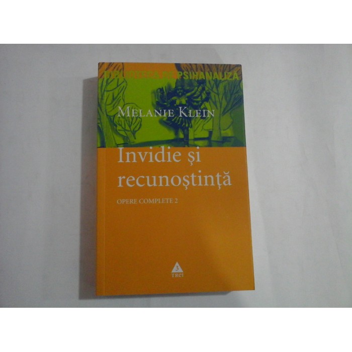   (OPERE  COMPLETE  2)   INVIDIE  SI  RECUNOSTINTA  SI  ALTE  LUCRARI,  1946-1963  -  Melanie  KLEIN  -  Bucuresti, 2006   